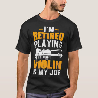 Ich bin froh, Violine zu spielen, ist meine Job Vi T-Shirt