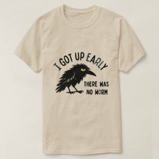 ICH BIN FRÜH AUF GESTANDEN T-Shirt