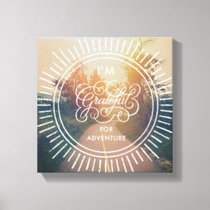 Ich bin für Abenteuer dankbar Leinwanddruck