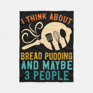 Ich bin für das Lieblingsbrotpudding und vielleich Fleecedecke