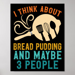 Ich bin für das Lieblingsbrotpudding und vielleich Poster