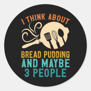 Ich bin für das Lieblingsbrotpudding und vielleich Runder Aufkleber