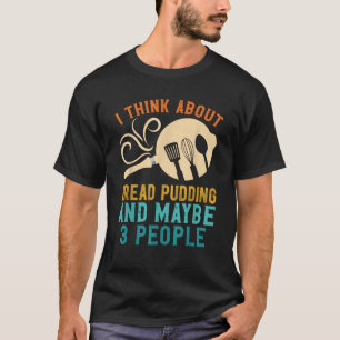 Ich bin für das Lieblingsbrotpudding und vielleich T-Shirt