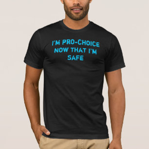 Ich bin für das Recht auf Abtreibung, nun da ich T-Shirt