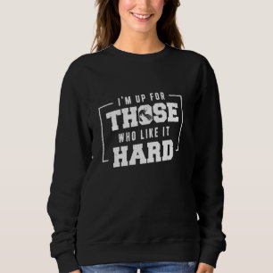 Ich bin für diejenigen, die es mögen, hart konkret sweatshirt
