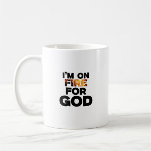 ICH BIN FÜR GOTT AUF FEUER. KAFFEETASSE