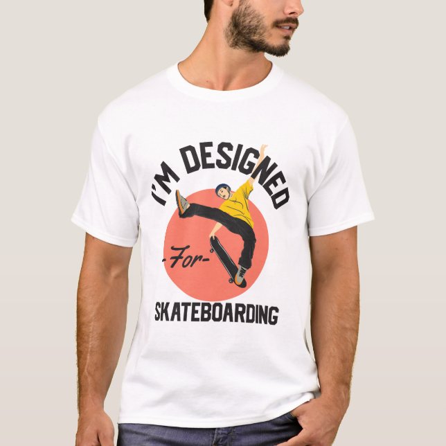 Ich bin für Skateboarding konzipiert T-Shirt (Vorderseite)