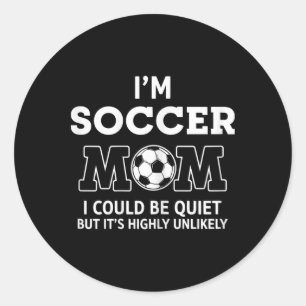 Ich bin Fußball-Mama, ich könnte still sein, aber Runder Aufkleber