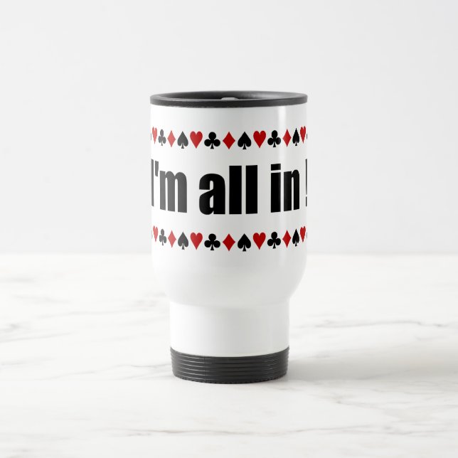 Ich bin ganz in! Poker Tasse - wählen Sie Stil, Fa (Mittel)