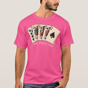 Ich bin ganz in - Royal Flush - Poker T-Shirt
