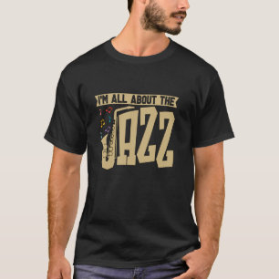 Ich bin ganz über den Jazzmusiker Saxophone Player T-Shirt
