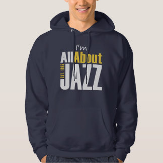 Ich bin ganz über Jazz Hooded Sweatshirt