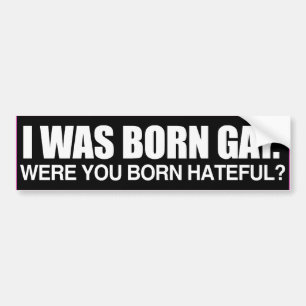 ICH BIN GAY GEBOREN WORDEN BIST DU HASSERFÜLLT GEB AUTOAUFKLEBER