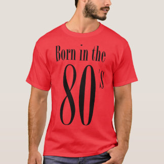 Ich bin geboren in 80er Cool Retro Typografy Achtz T-Shirt