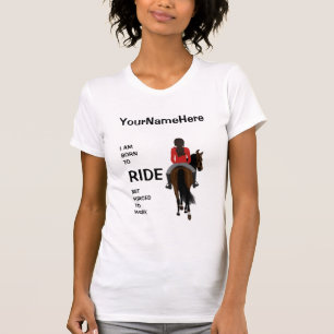 Ich bin geboren zu reiten, aber gezwungen, lustige T-Shirt