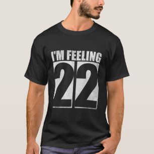 Ich bin Gefühl 22 - spannende Altersfeier T-Shirt