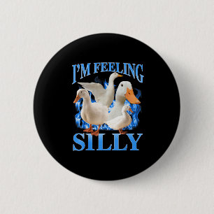 Ich bin Gefühl Albern Funny Goose Meme Bootleg Vin Button