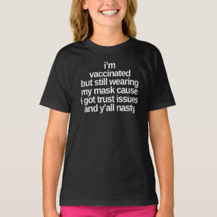 Ich bin geimpft, aber immer noch meine Maske trage T-Shirt