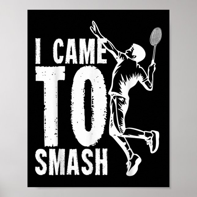 Ich bin gekommen _ Badminton Shuttle zu zerschlage Poster (Vorne)
