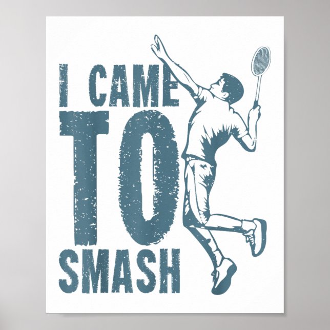 Ich bin gekommen _ Badminton Shuttle zu zerschlage Poster (Vorne)