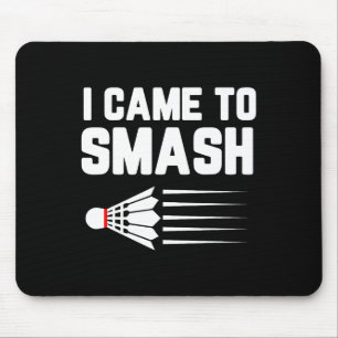 Ich bin gekommen, um Badminton Player Shuttle Spor Mousepad