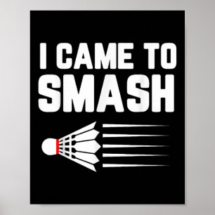 Ich bin gekommen, um Badminton Player Shuttle Spor Poster