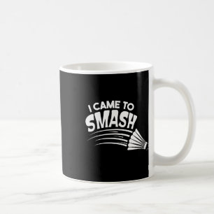 Ich bin gekommen, um Badminton Shuttle zu zerschla Kaffeetasse