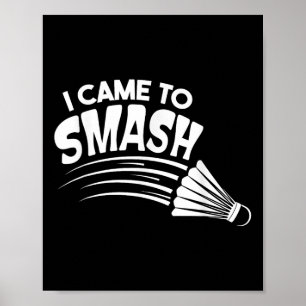 Ich bin gekommen, um Badminton Shuttle zu zerschla Poster
