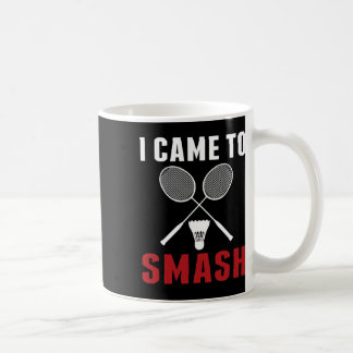 Ich bin gekommen, um den lustigen Badminton-Mama-V Kaffeetasse