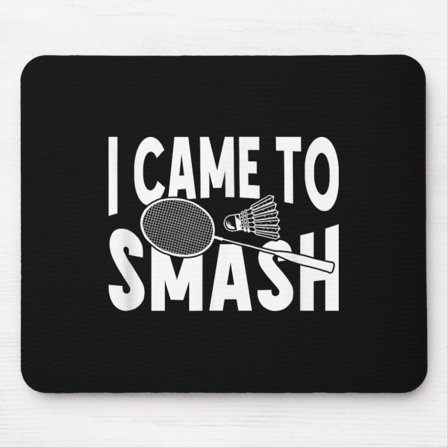 Ich bin gekommen, um den lustigen Badminton Player Mousepad (Vorne)