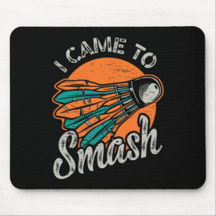 Ich bin gekommen, um Team Badminton zu zerschlagen Mousepad