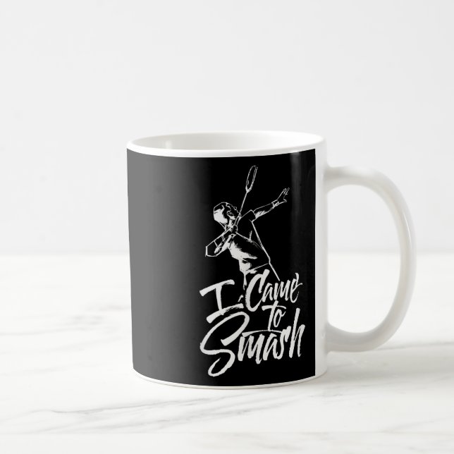 Ich bin gekommen, um Team Player Badminton Shuttle Kaffeetasse (Rechts)