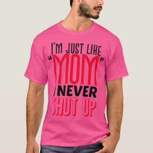 Ich bin genauso wie Mama T-Shirt