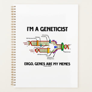 Ich bin Genetiker Ergo Gene sind meine Memen DNA Planer