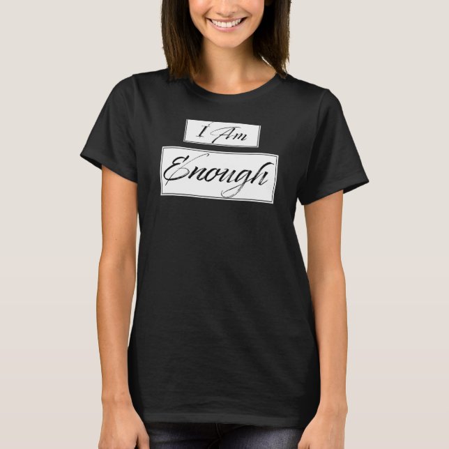 Ich bin genug Bejahung Motivation Zitat T-Shirt (Vorderseite)