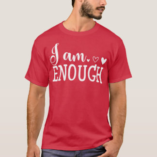 Ich bin genug T-Shirt