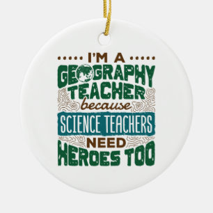 Ich bin Geografie-Lehrer Funny Heroes Wertschätzun Keramik Ornament