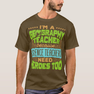Ich bin Geografie-Lehrer, weil Wissenschaftslehrer T-Shirt