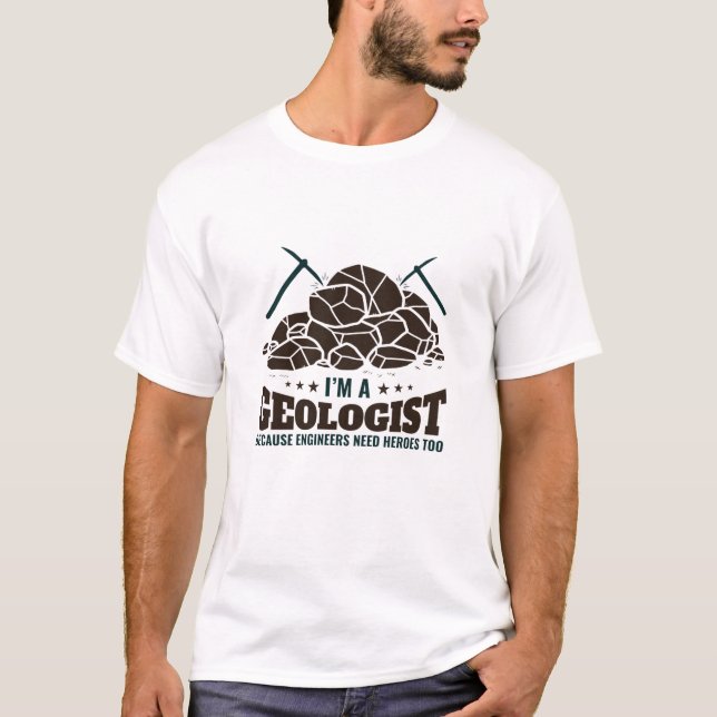 Ich bin Geologe, weil Ingenieure Helden brauchen T-Shirt (Vorderseite)