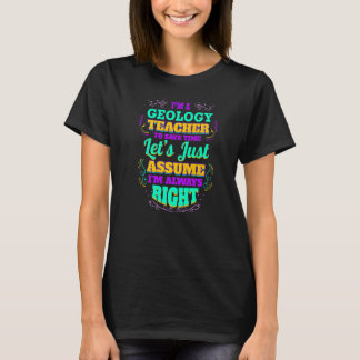 Ich bin Geologielehrer und habe immer recht T-Shirt