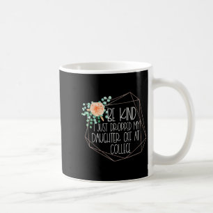Ich bin gerade bei der Mama in der Uni abgefallen Kaffeetasse