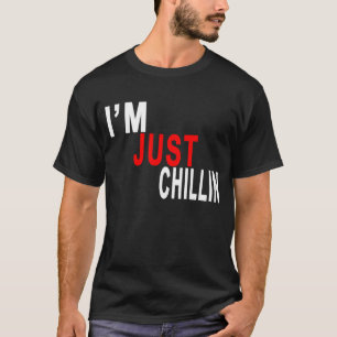 Ich bin GERADE CHILLIN T-Shirts.png T-Shirt