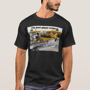 Ich bin gerade das verrückte Flugzeug: T-Shirt