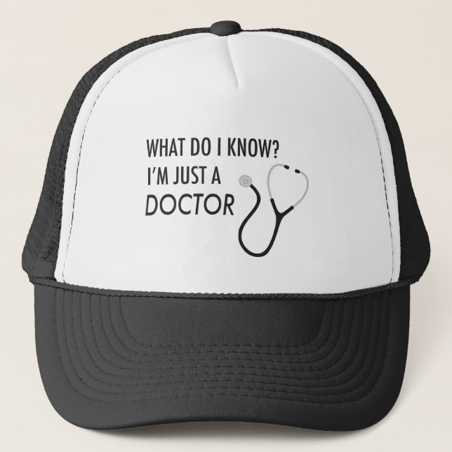 Ich bin gerade ein Doktor Truckerkappe (Vorderseite)