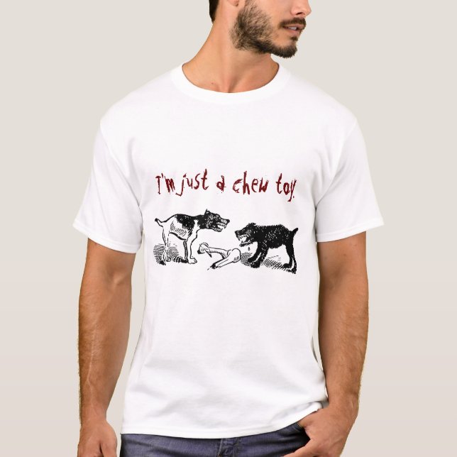 Ich bin gerade ein Kauen-Spielzeug-T - Shirt! T-Shirt (Vorderseite)