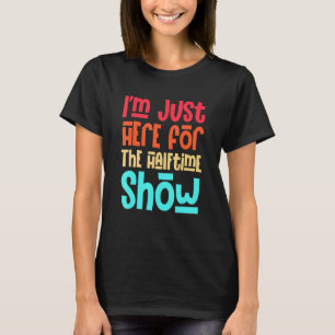 Ich bin gerade für die halbe Show Football Funny h T-Shirt