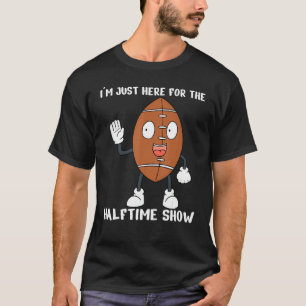 Ich bin gerade für die halbe Show Funny American h T-Shirt