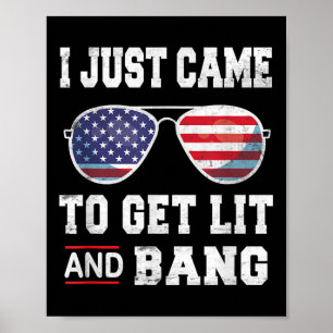 Ich bin gerade gekommen, um Lit &amp zu bekommen;  Poster