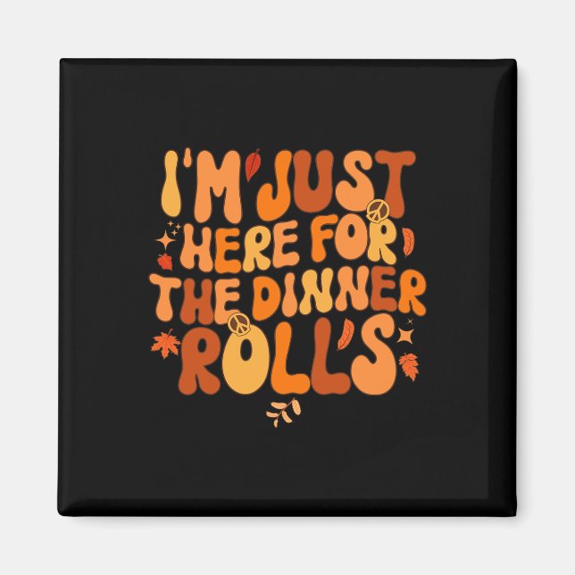 Ich bin gerade hier für das Abendessen Rolls Fall  Magnet (Vorne)