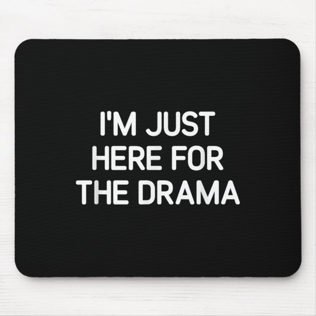 Ich bin gerade hier für das Drama, Funny, Jokes, S Mousepad (Vorne)